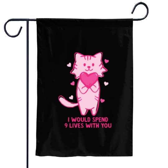 I would spend 9 lives with you valentine cat love Garden Flags