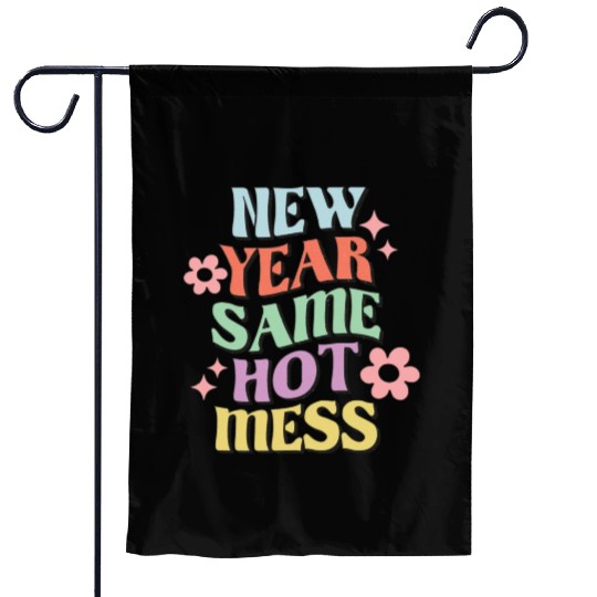 New Year Same Hot Mess quote green Garden Flags