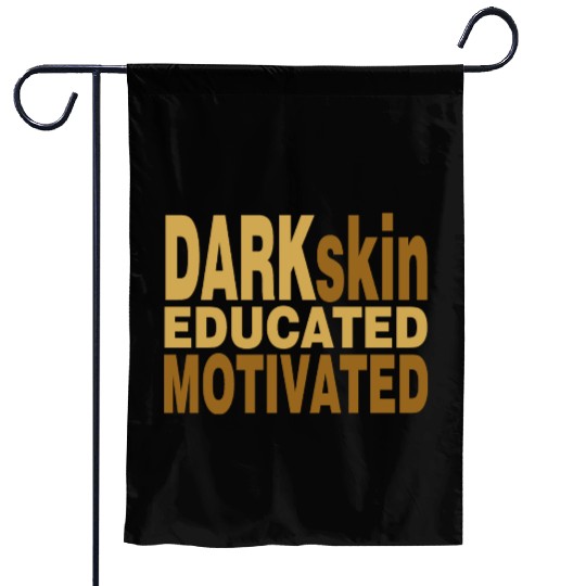 Darkskin educated motivated Melanin apparel Garden Flags