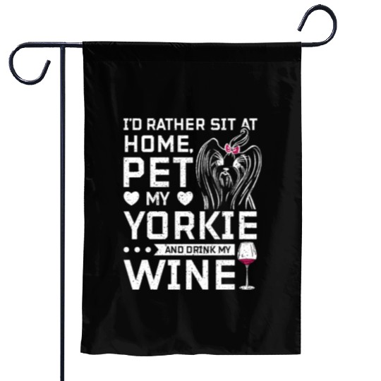Sit at home and drink wine with my Yorkie Garden Flags