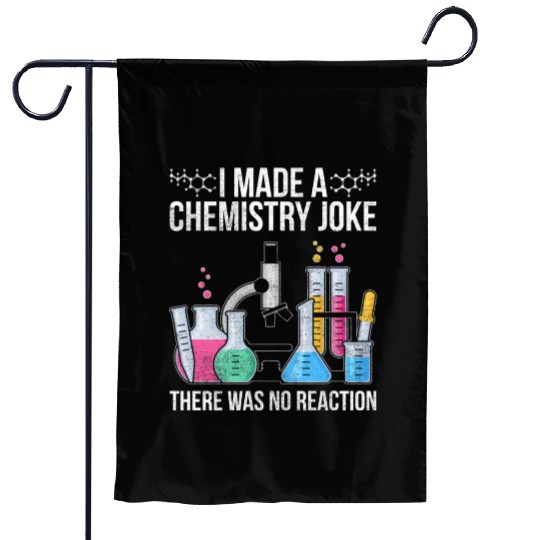 I Made A Chemistry Joke There Was No Reaction Chem Garden Flags
