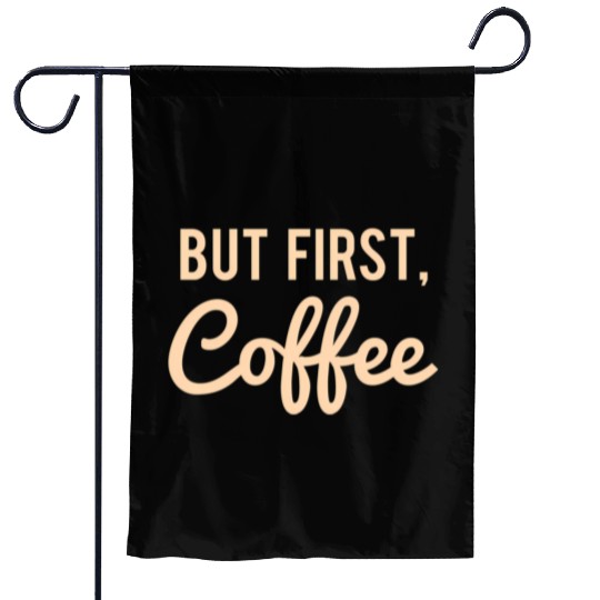 But First Coffee Garden Flags