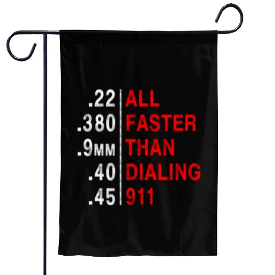 All Faster Than Dialing 911 Weapon Bullet Ammo Garden Flags
