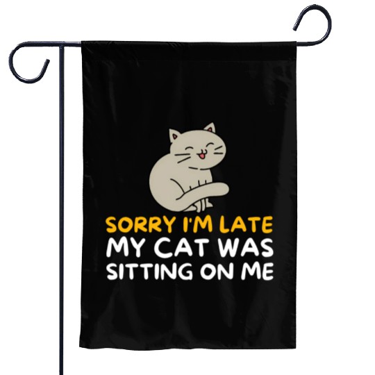 Sorry I'M Late My Cat Was Sitting On Me Kitten Garden Flags