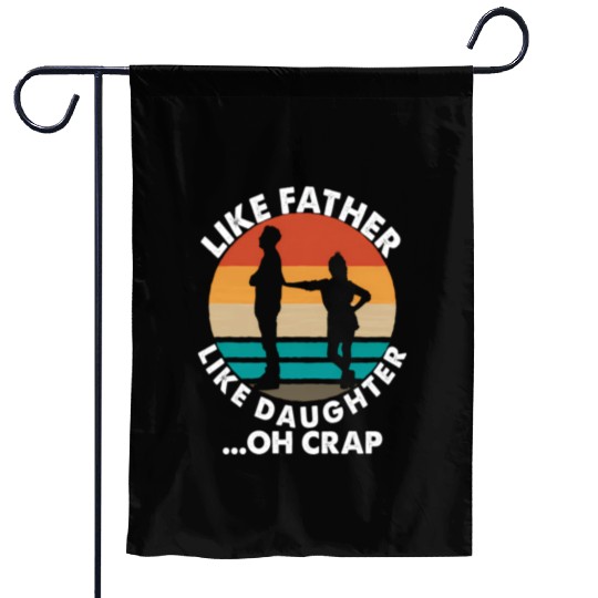 Like Father Like Daughter Oh Crap Fathers Day From Garden Flags