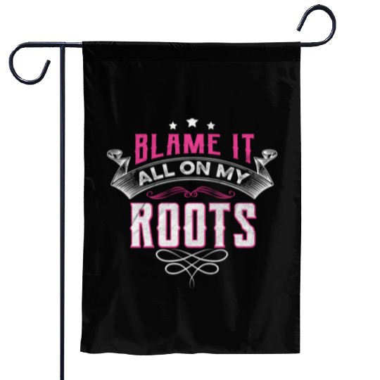 Blame It All On My Roots Garden Flags