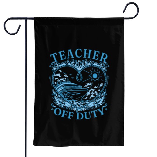 Cruise Trip Teacher Off Duty Garden Flags