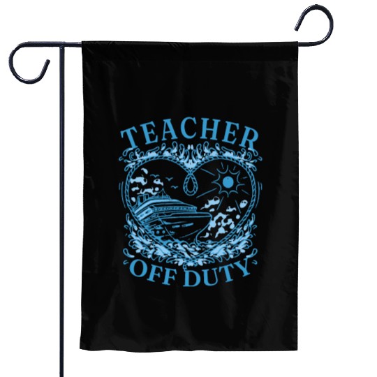 Cruise Trip Teacher Off Duty Garden Flags