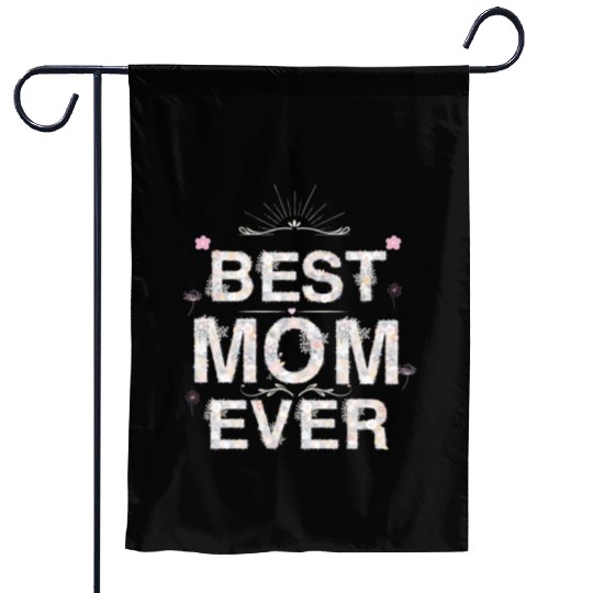 best mom ever Garden Flags woman dad happy