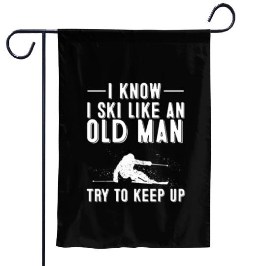I Know I Ski Like An Old Skiing Dads Garden Flags