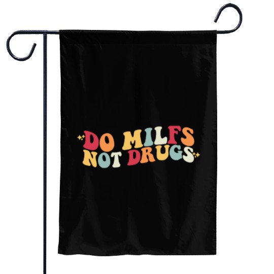 Do MILFS Not Drugs Retro Hot Mom MILF Lover Garden Flags
