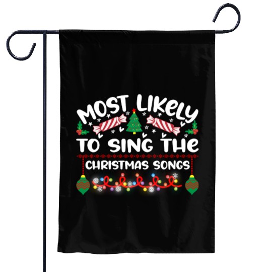 Most Likely To Sing The Christmas Songs Garden Flags