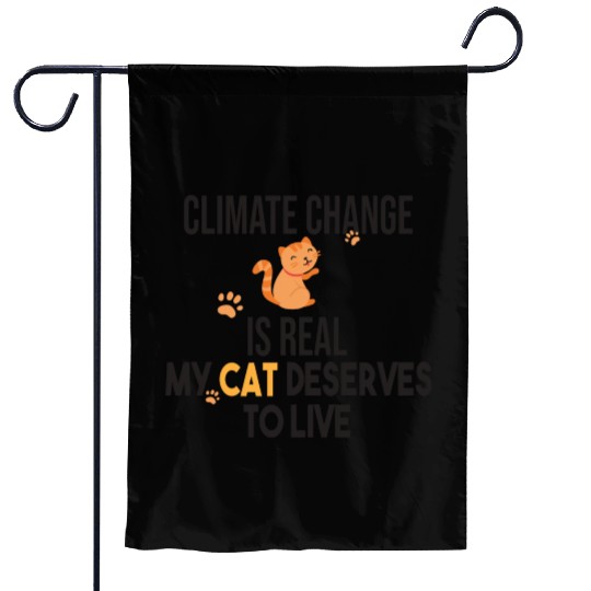 Climate Change Is Real Save The Planet And My Cat Garden Flags