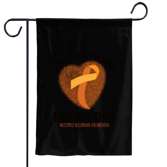 I Wear Orange For My Dad Multiple Sclerosis Garden Flags