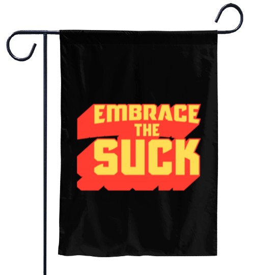 Embrace The Suck Acdefgh Garden Flags