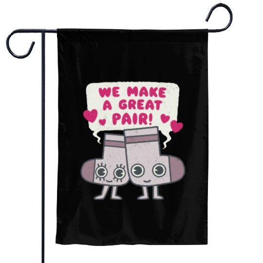 We Make A Great Pair Socks Lovers Valentines Garden Flags