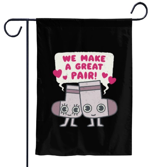 We Make A Great Pair Socks Lovers Valentines Garden Flags