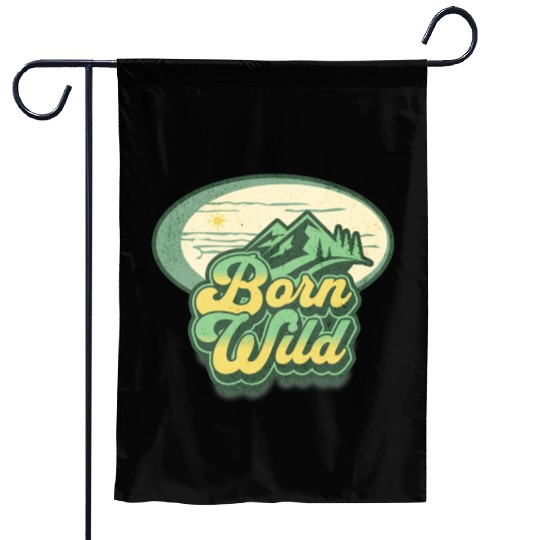 born wild; nature; wilderness; Garden Flags