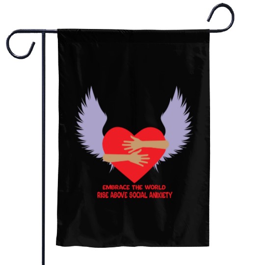 embrace the world rise above anxiety Garden Flags