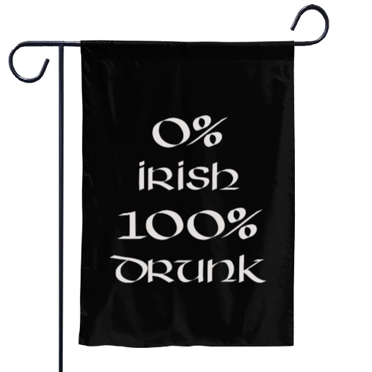 0 Irish 100 drunk Irish White on Irish Green Garden Flags