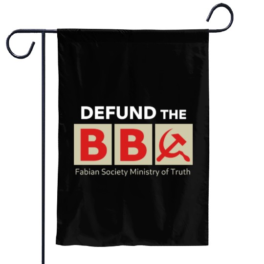 DEFUND BBC Fabian Society Ministry of Truth Garden Flags