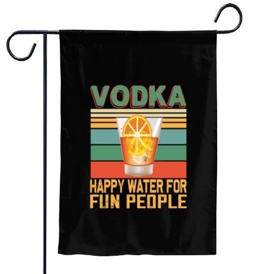 Vodka Happy Water For Fun People Vodka Lovers Garden Flags