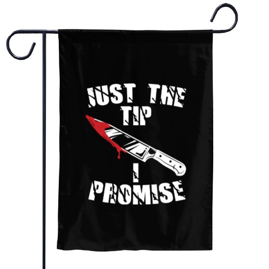 Just The Tip I Promise Garden Flags