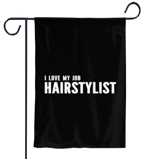 Hairdresser Hair Stylist - I Love My Job Hairstyli Garden Flags