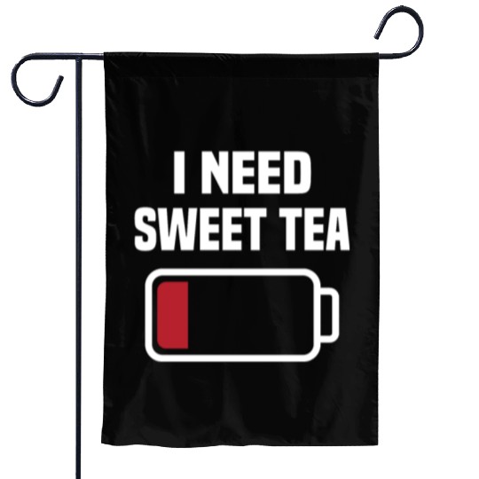 I Need Sweet Tea Garden Flags