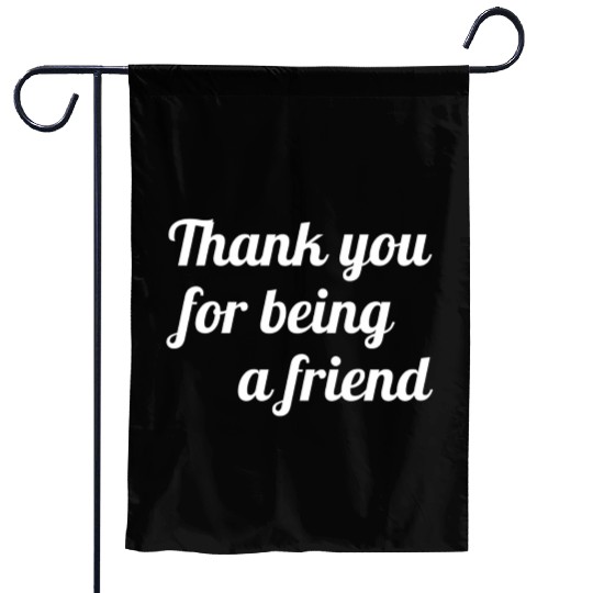 Thank You For Being A Friend Garden Flags