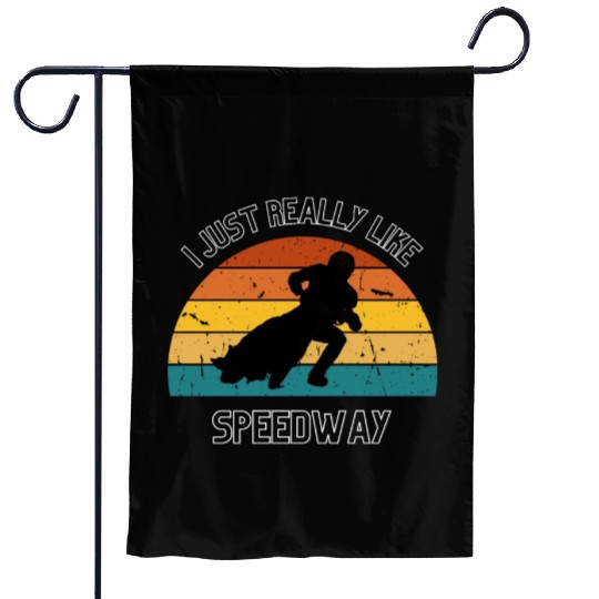 I JUST REALLY LIKE SPEEDWAY Garden Flags