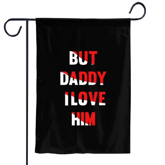 but daddy i love him best saying party gift green Garden Flags