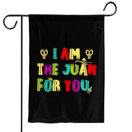 I m The Juan For You Cinco De Mayo May The Fifth 6 Garden Flags