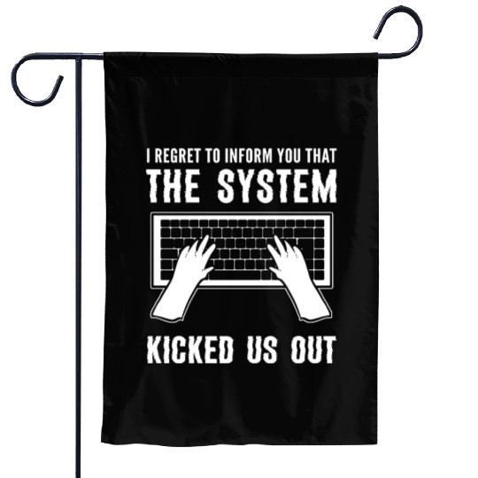 System Kicked Us Programmer and Coder Gift Garden Flags