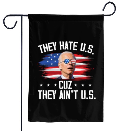 They Hate US Cuz They Ain't US Funny 4th Of July Garden Flags