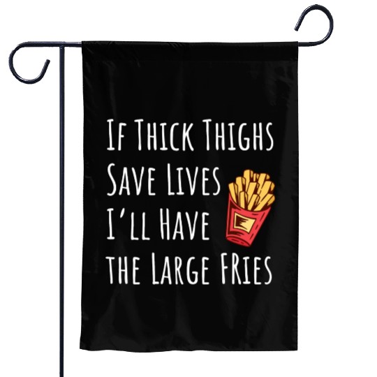 Funny Thick Thighs Save Lives Fries Garden Flags