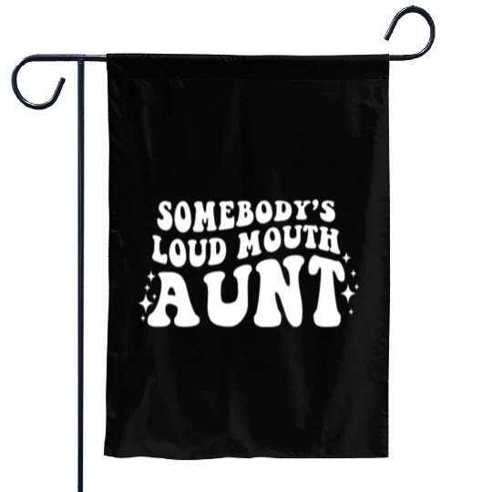 Somebody s Loud Mouth Aunt Garden Flags