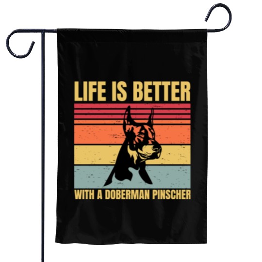 life is better with a doberman pinscher Garden Flags