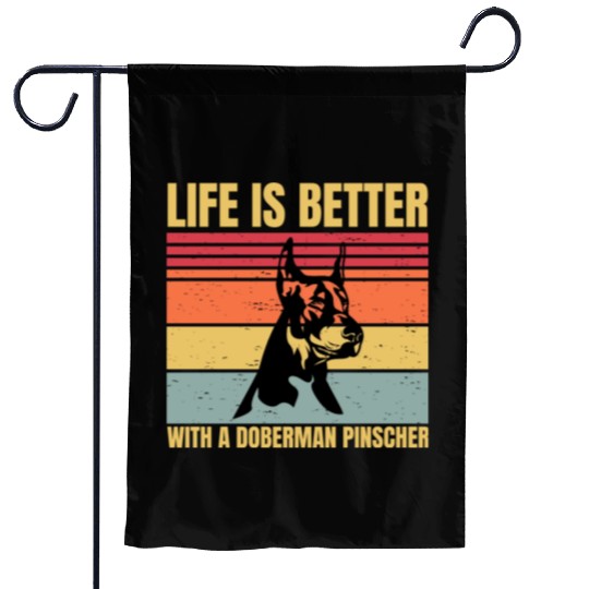 life is better with a doberman pinscher Garden Flags