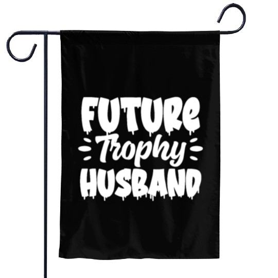 Future Trophy Husband Garden Flags