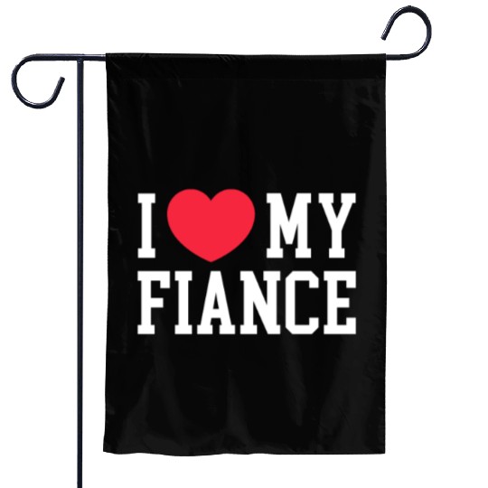 I Love My Fiance Garden Flags