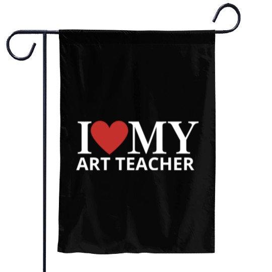 I LOVE MY ART TEACHER Garden Flags