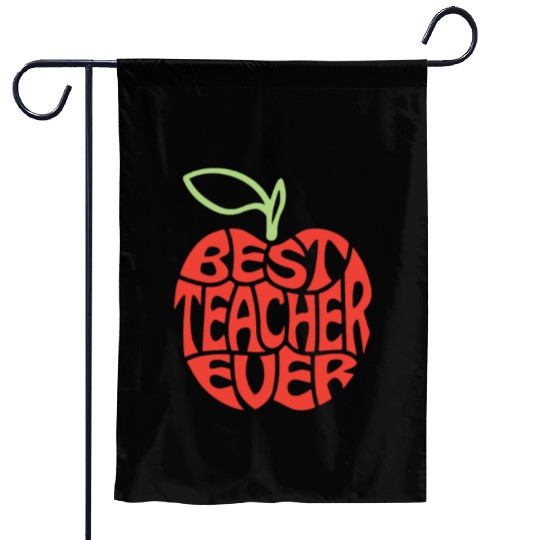 Best teacher ever Garden Flags