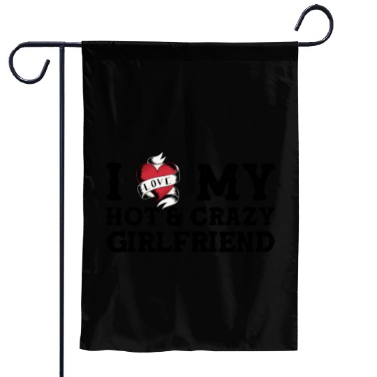 I Love My Hot & Crazy Girlfriend, I Love My GF Garden Flags