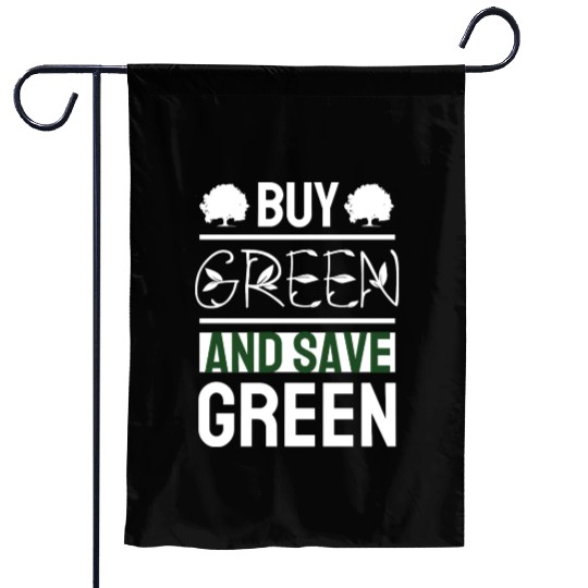 Buy Green And Save Green Garden Flags