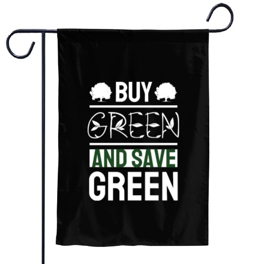 Buy Green And Save Green Garden Flags