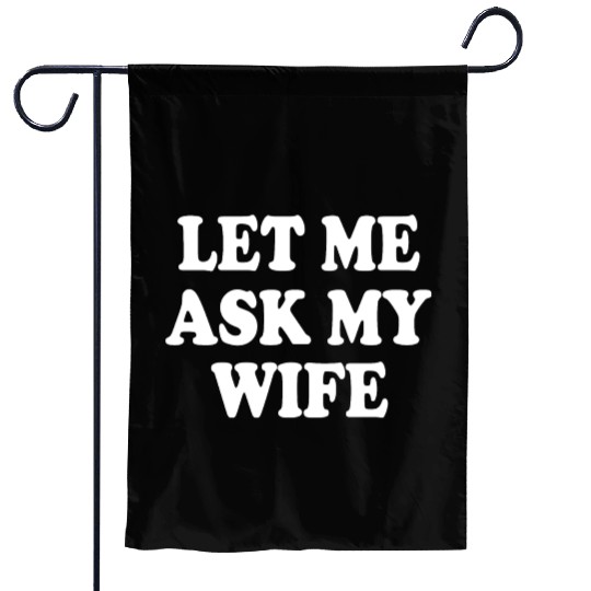 let me ask my wife Garden Flags