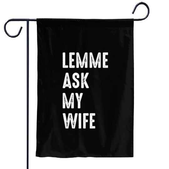 Let Me Ask My Wife Garden Flags