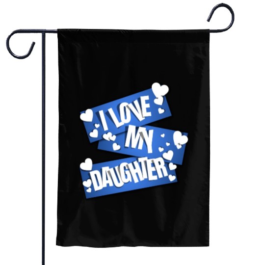 I Love My Daughter Garden Flags