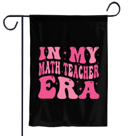 In My Math teacher Era Groovy Retro Back To School Garden Flags